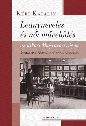 KÉRI KATALIN - Leánynevelés és női művelődés az újkori Magyarországon [eKönyv: pdf]