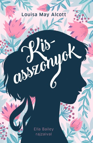 Louisa May Alcott - Kisasszonyok [eKönyv: epub, mobi]