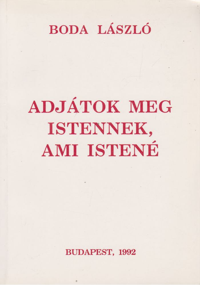 Boda László - Adjátok meg Istennek, ami Istené [antikvár]