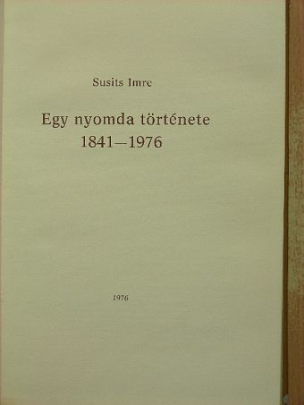 Susits Imre - Egy nyomda története [antikvár]