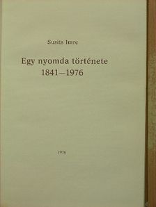 Susits Imre - Egy nyomda története [antikvár]