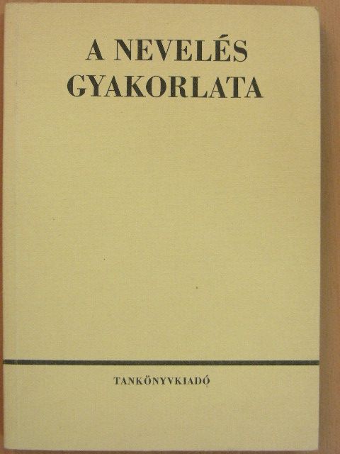 Dr. Füle Sándor - A nevelés gyakorlata [antikvár]
