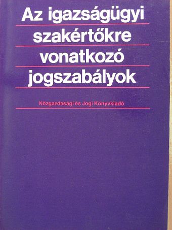 Dr. Molnár Gyula - Az igazságügyi szakértőkre vonatkozó jogszabályok [antikvár]