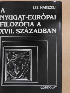 I. Sz. Narszkij - A nyugat-európai filozófia a XVII. században [antikvár]