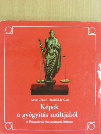 Antall József - Képek a gyógyítás múltjából [antikvár]