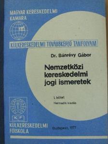 Dr. Bánrévy Gábor - Nemzetközi kereskedelmi jogi ismeretek I. [antikvár]