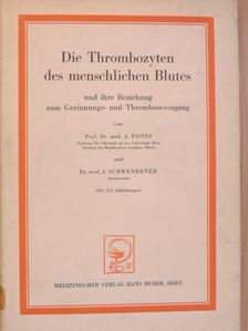 Dr. med. J. Schwendener - Die Thrombozyten des menschlichen Blutes und ihre Beziehung zum Gerinnungs- und Thrombosevorgang [antikvár]
