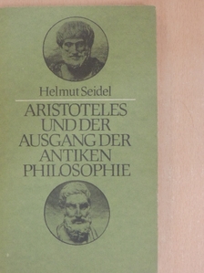 Helmut Seidel - Aristoteles und der Ausgang der antiken Philosophie [antikvár]