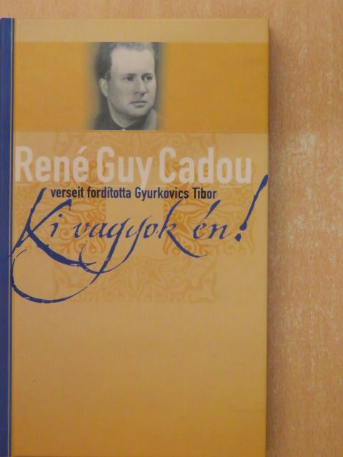 René Guy Cadou - Ki vagyok én! [antikvár]