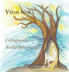 Végh Nóra - Csillagmesék Szélia bolyongásai