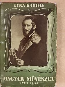 Lyka Károly - Magyar művészet 1800-1850 [antikvár]