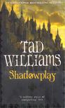 Tad Williams - Shadowplay [antikvár]