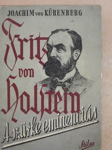 Joachim von Kürenberg - Fritz von Holstein, a szürke eminenciás [antikvár]