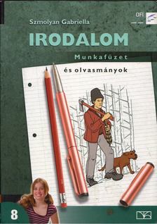 Szmolyan Gabriella - Irodalom 8. Munkafüzet és olvasmányok [antikvár]