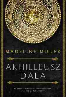 Madeline Miller - Akhilleusz dala - puha kötés