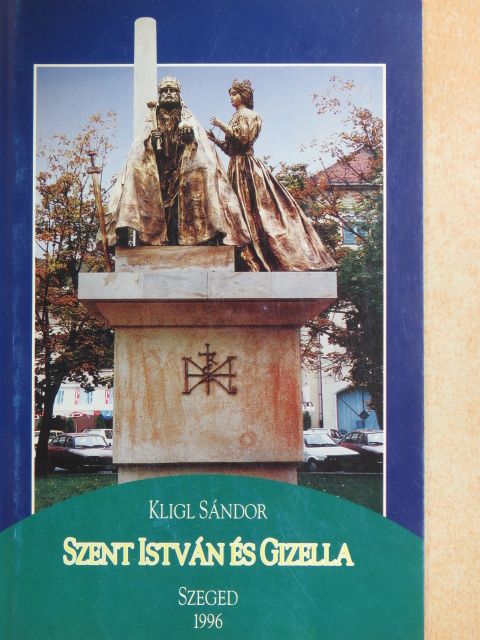 Kligl Sándor - Szent István és Gizella [antikvár]