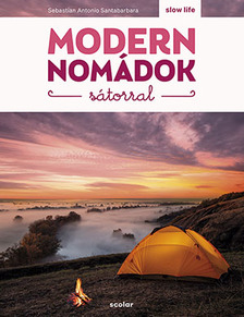 Sebastian Antonio Santabarbara-Kozma András[szerk.] - Modern nomádok sátorral