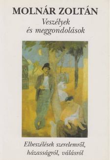MOLNÁR ZOLTÁN - Veszélyek és meggondolások [antikvár]