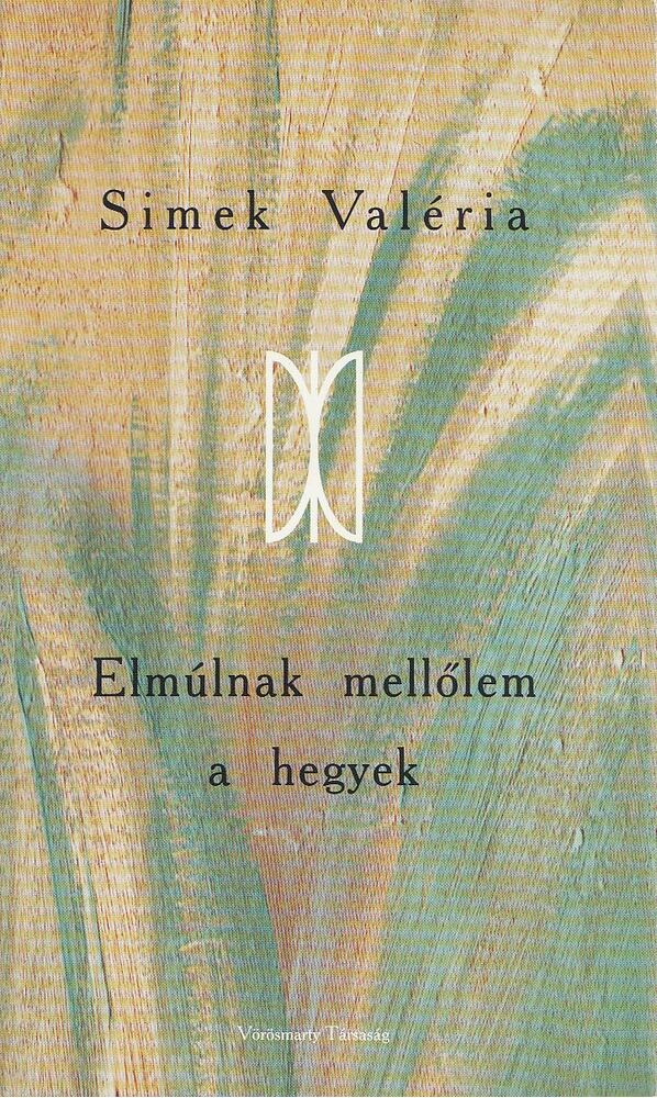 Simek Valéria - Elmúlnak mellőlem a hegyek [antikvár]