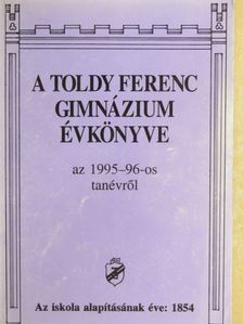 Bácskai Katalin - A Toldy Ferenc Gimnázium Évkönyve az 1995-96-os tanévről [antikvár]