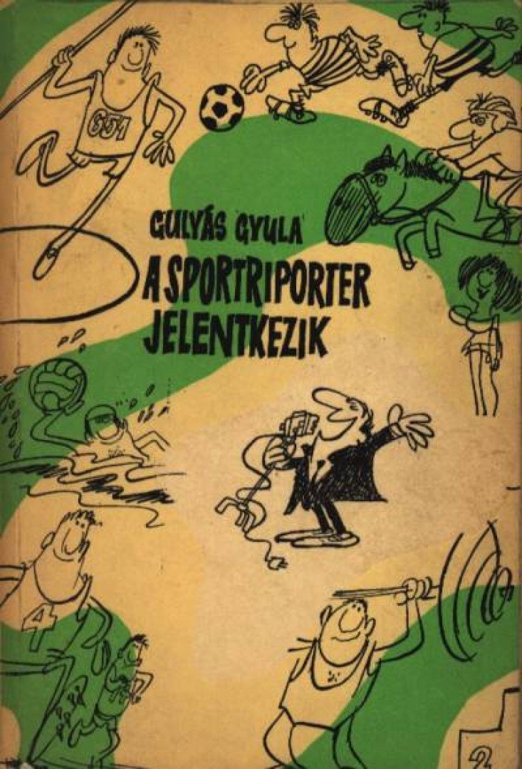 Gulyás Gyula - A sportriporter jelentkezik [antikvár]