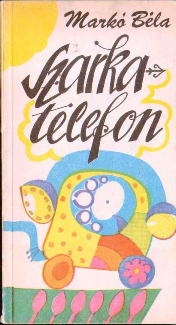 MARKÓ BÉLA - Szarka-telefon [antikvár]