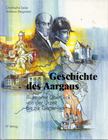Christophe Seiler, Andreas Steigmeier - Geschichte des Aargaus [antikvár]