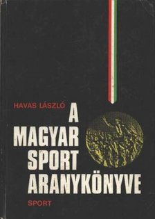 Havas László - A magyar sport aranykönyve [antikvár]