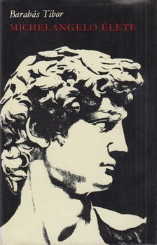 BARABÁS TIBOR - Michelangelo élete [antikvár]