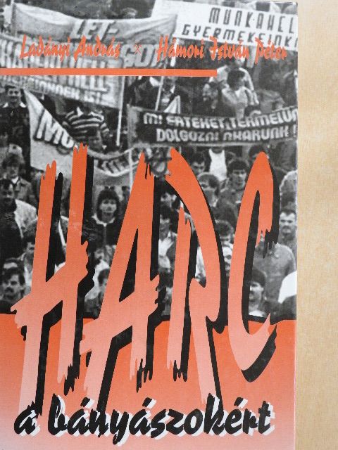 Hámori István Péter - Harc a bányászokért [antikvár]