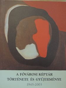 Fitz Péter - A Fővárosi Képtár története és gyűjteménye 1945-2003 [antikvár]