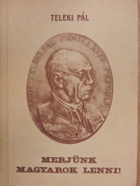 gróf Teleki Pál - Merjünk magyarok lenni! [antikvár]