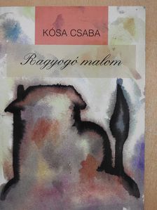 Kósa Csaba - Ragyogó malom (dedikált példány) [antikvár]