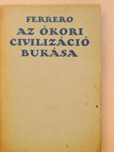Guglielmo Ferrero - Az ókori civilizáció bukása [antikvár]