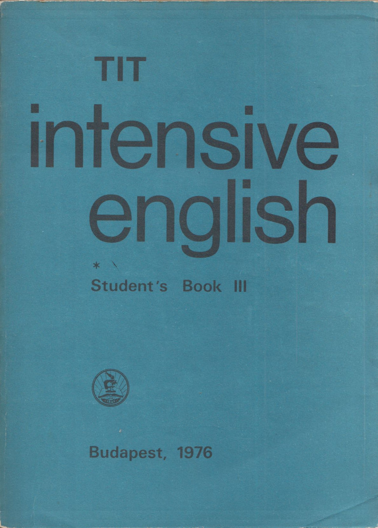 Kádárné Fülöp Judit, Nádasdy Ádám, Lengyel Anna, Inkei Péter, Nemes Anna - TIT Intensive English Student's Book III. [antikvár]