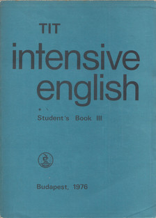 Kádárné Fülöp Judit, Nádasdy Ádám, Lengyel Anna, Inkei Péter, Nemes Anna - TIT Intensive English Student's Book III. [antikvár]