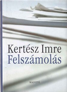 KERTÉSZ IMRE - Felszámolás [antikvár]