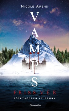 Nicole Arend - VAMPS - Friss vér [eKönyv: epub, mobi]
