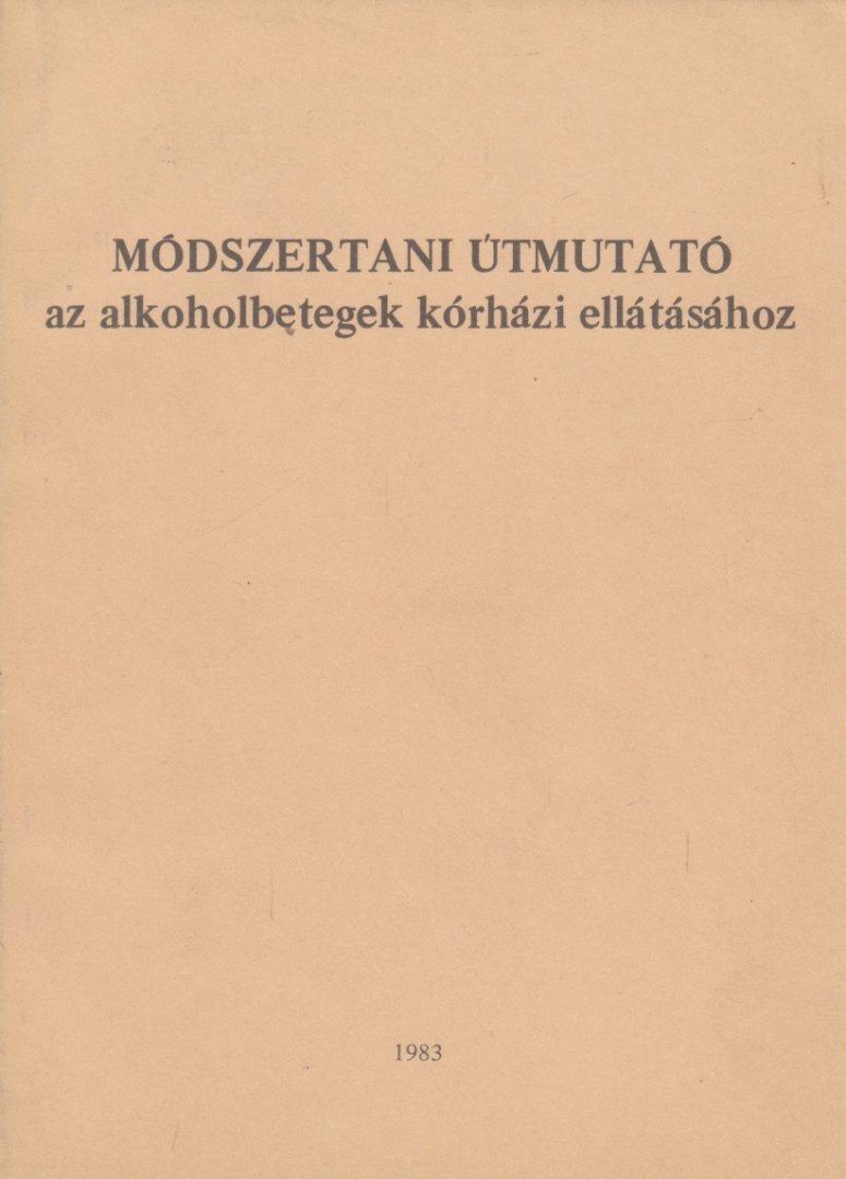 Dr. Bánki M. Csaba, dr. Fejér Judit - Módszertani útmutató az alkoholbetegek kórházi ellátásához [antikvár]