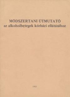 Dr. Bánki M. Csaba, dr. Fejér Judit - Módszertani útmutató az alkoholbetegek kórházi ellátásához [antikvár]