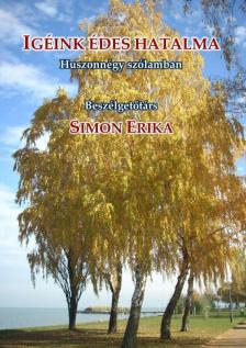 Simon Erika - Igéink édes hatalma - Huszonnégy szólamban (interjúk) [antikvár]