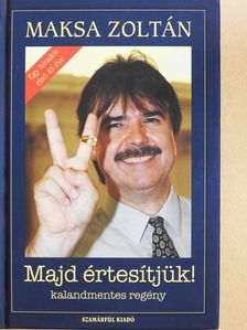 Maksa Zoltán - Majd értesítjük! (dedikált példány) [antikvár]