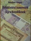Brückner Gergely - Befektetési ismeretek (újra) kezdőknek [antikvár]