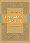 MIHELICS VID - A társadalom elmélete