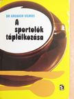 Dr. Grubich Vilmos - A sportolók táplálkozása [antikvár]