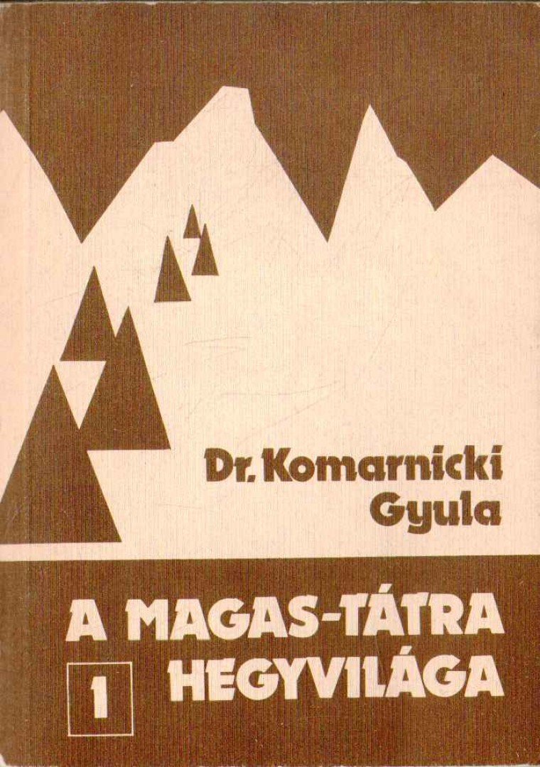 DR. KOMARNICKI GYULA - A Magas-Tátra hegyvilága 1. [antikvár]