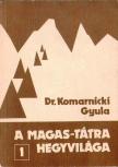 DR. KOMARNICKI GYULA - A Magas-Tátra hegyvilága 1. [antikvár]