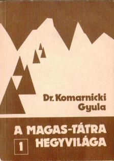 DR. KOMARNICKI GYULA - A Magas-Tátra hegyvilága 1. [antikvár]