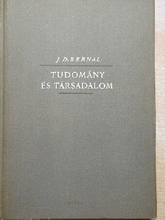 J. D. Bernal - Tudomány és társadalom [antikvár]