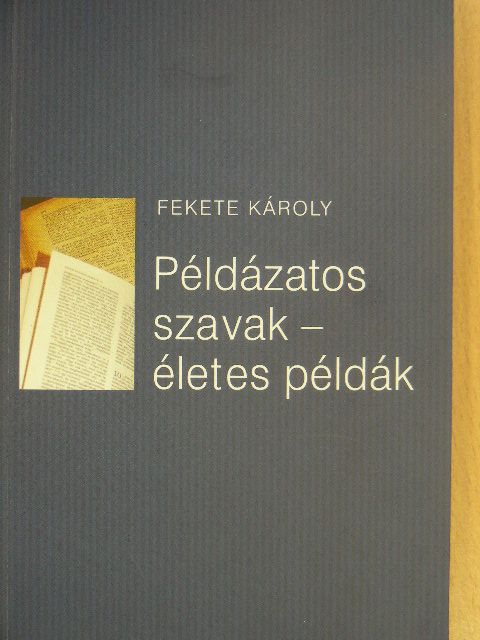 Fekete Károly - Példázatos szavak - életes példák [antikvár]